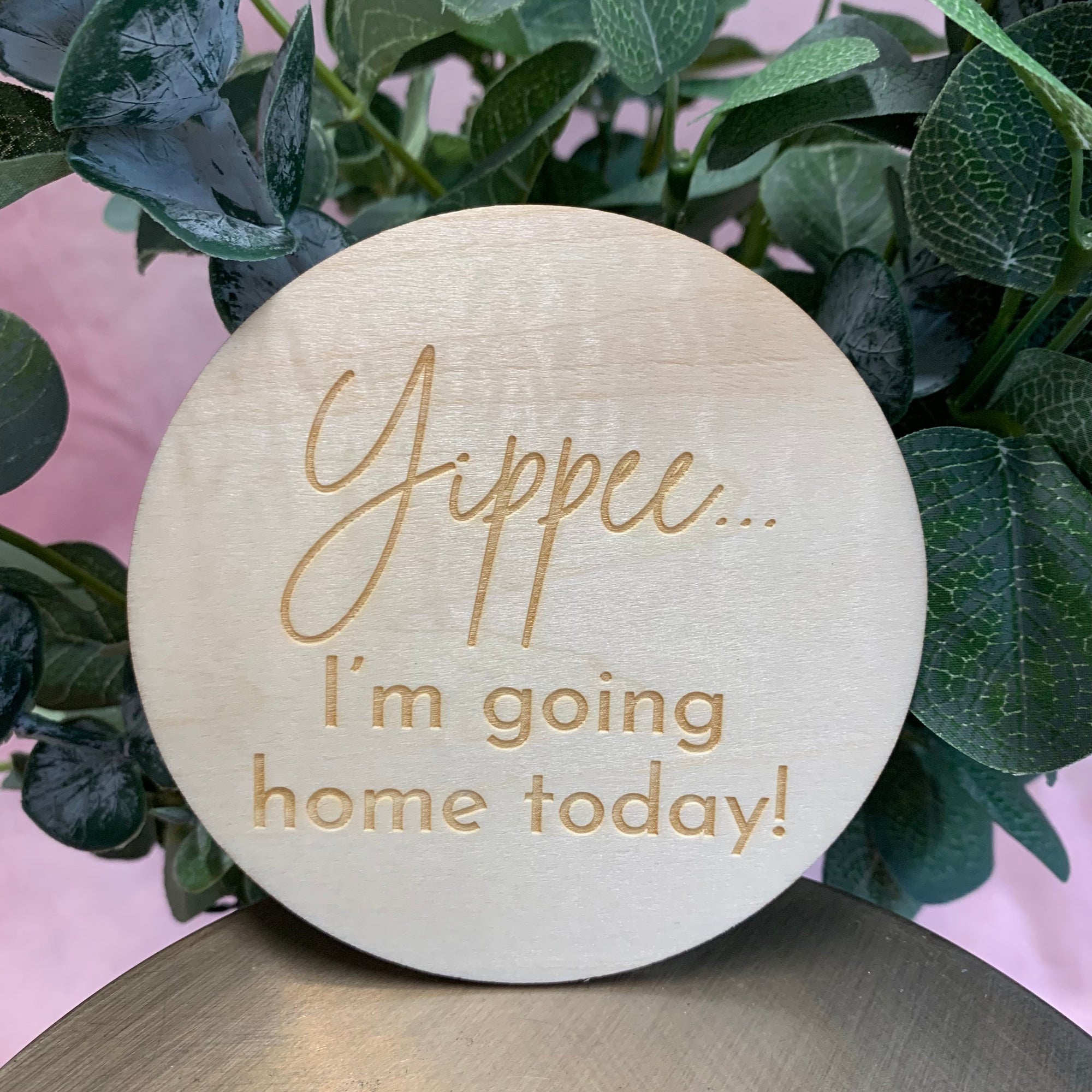 "Yippee I'm Going Home Today" Double Sided Wooden Disc ☘️