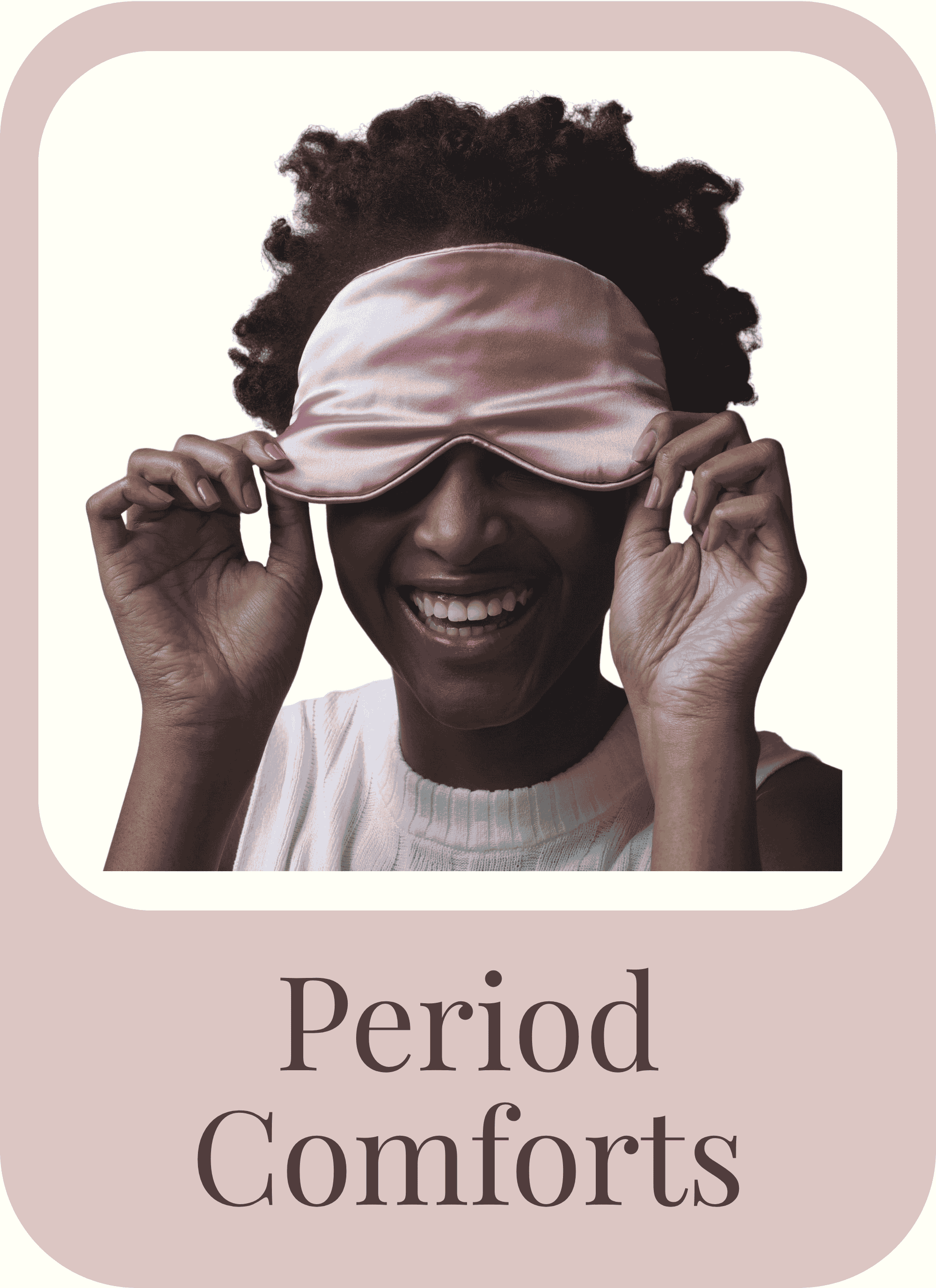Period Comforts