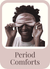 Period Comforts